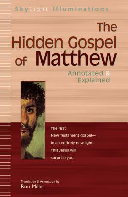 The Hidden Gospel of Matthew: Annotated & Explained by 