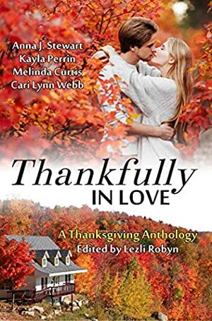 Thankfully in Love: A Thanksgiving Anthology by Kayla Perrin, Anna J. Stewart, Cari Lynn Webb, Melinda Curtis