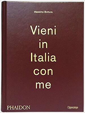 Vieni in Italia con me by Massimo Bottura