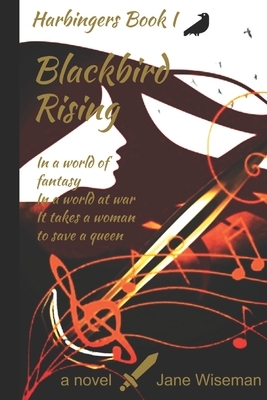 Blackbird Rising: A fantasy novel of rebellion, treachery, and love by Jane Wiseman