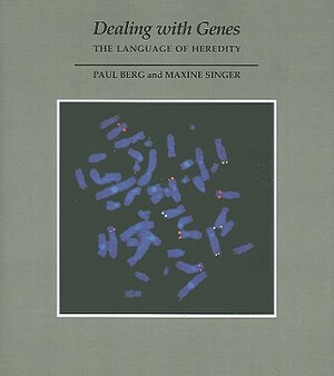 Dealing with Genes: The Language of Heredity by Maxine Singer, Paul Berg