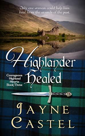 Highlander Healed: A Medieval Scottish Romance by Jayne Castel