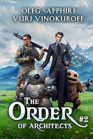 The Order of Architects (Book 2): A Portal Progression Fantasy Series by Yuri Vinokuroff, Oleg Sapphire