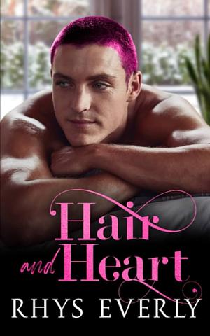 Hair & Heart by Rhys Everly