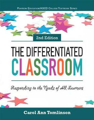 The Differentiated Classroom: Responding to the Needs of All Learners by Carol Tomlinson, The Ascd