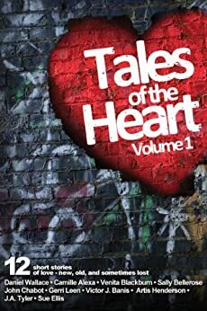 Tales of the Heart by Artis Henderson, Sally Bellerose, Victor J. Banis, Gerri Leen, Camille Alexa, John Chabot, Sue Ellis, Venita Blackburn, Daniel Wallace