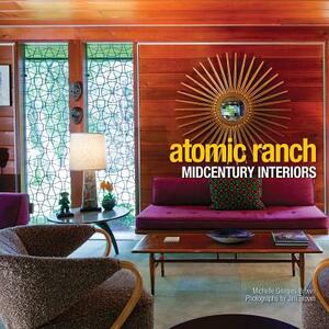 Atomic Ranch: Midcentury Interiors by Michelle Gringeri-Brown