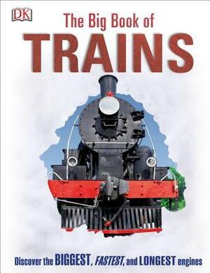 The Big Book of Trains by National Railway Museum