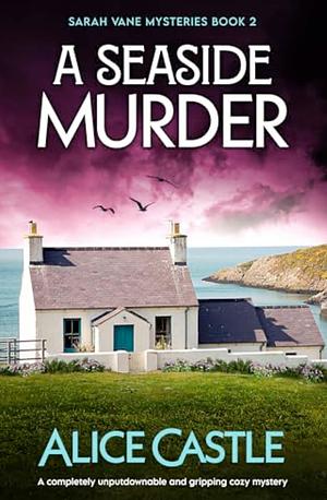 A Seaside Murder by Alice Castle