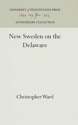 New Sweden on the Delaware by Christopher Ward