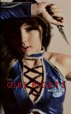 The Girl Fights by Kelcey Coe