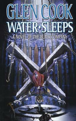Water Sleeps: A Novel of the Black Company by Glen Cook