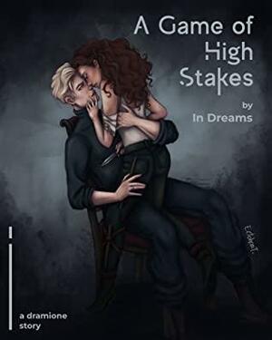 A Game of High Stakes by In_Dreams