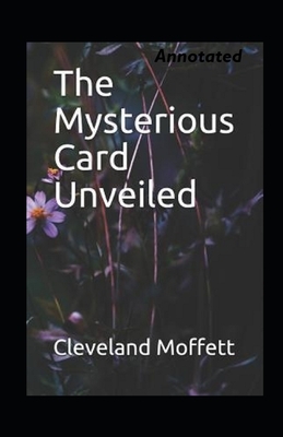 The Mysterious Card Unveiled Annotated by Cleveland Moffett