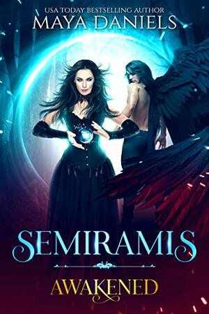 Semiramis Awakened by Maya Daniels