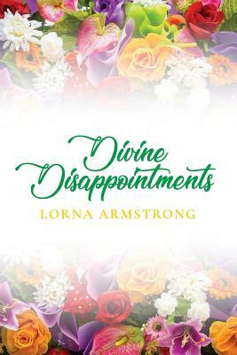 Divine Disappointments by Lorna Armstrong