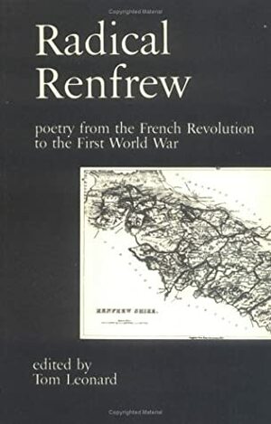 Radical Renfrew: Poetry from the French Revolution to World War I by Tom Leonard, Marion Bernstein