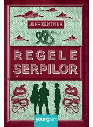 Regele şerpilor by Laura Ciobanu, Jeff Zentner