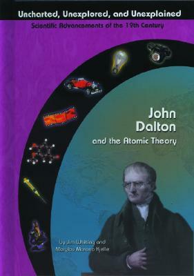 John Dalton and the Atomic Theory by Jim Whiting, Marylou Kjelle, Marylou Morano Kjelle