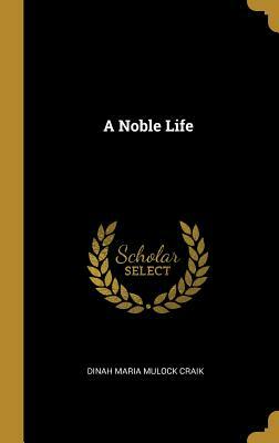 A Noble Life by Dinah Maria Mulock Craik