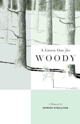 A Green One for Woody by Patrick O'Sullivan