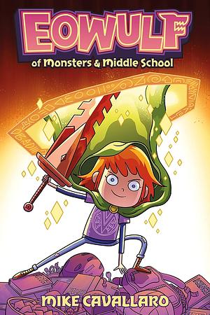 Eowulf of Monsters and Middle School: A Funny, Fantasy Graphic Novel Adventure by Mike Cavallaro