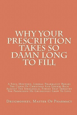 Why Your Prescription Takes So Damn Long to Fill by Drugmonkey, Master of Pharmacy
