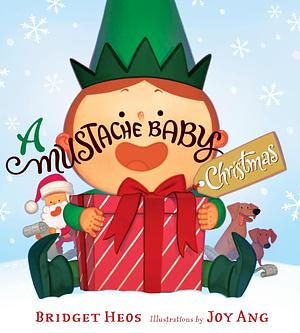 A Mustache Baby Christmas Board Book: A Christmas Holiday Book for Kids by Bridget Heos, Joy Ang