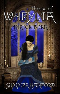 Throne of Wheylia by Summer Hanford
