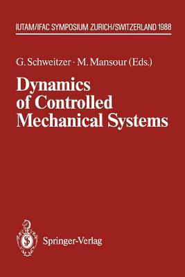 Dynamics of Controlled Mechanical Systems: Iutam/Ifac Symposium, Zurich, Switzerland, May 30-June 3, 1988 by 