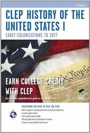 CLEP History of the United States I w/Online Practice Exams, 6th Ed. by Research &amp; Education Association