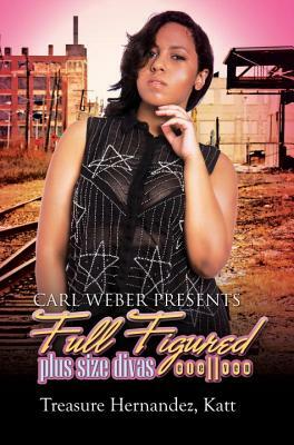 Full Figured 11: Carl Weber Presents by Katt, Treasure Hernandez