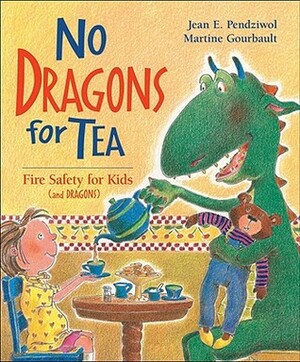 No Dragons for Tea: Fire Safety for Kids by Martine Gourbault, Jean E. Pendziwol