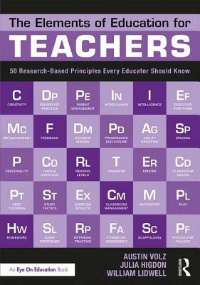 The Elements of Education for Teachers: 50 Research-Based Principles Every Educator Should Know by William Lidwell, Austin Volz, Julia Higdon