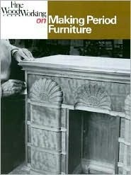 Making Period Furniture by Fine Woodworking Magazine, Woodworking Magazine Fine