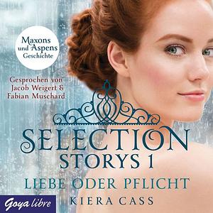 Selection Storys. Liebe oder Pflicht  by Kiera Cass