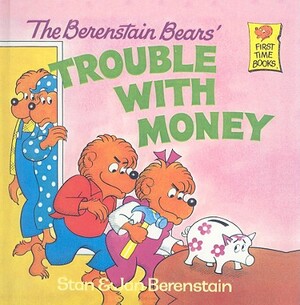 The Berenstain Bears' Trouble with Money by Jan Berenstain, Stan Berenstain