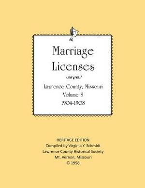 Lawrence County Missouri Marriages 1904-1908 by Lawrence County Historical Society, Virginia Y. Schmidt