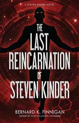 The Last Reincarnation of Steven Kinder by Bernard K. Finnigan