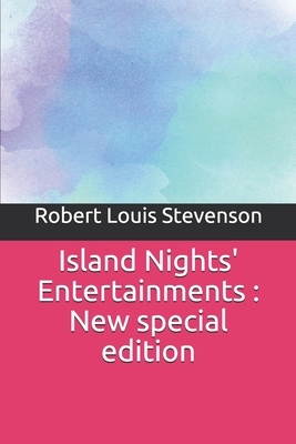 Island Nights' Entertainments: New special edition by Robert Louis Stevenson