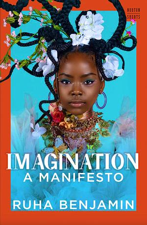 Imagination: A Manifesto by Ruha Benjamin
