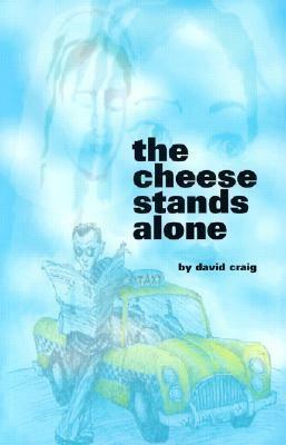 The Cheese Stands Alone by David Craig