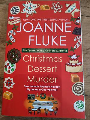Christmas Dessert Murder (Hannah Swensen, #20 & 23): CHRISTMAS CARAMEL MURDER / CHRISTMAS CAKE MURDER by Joanne Fluke