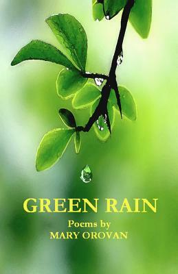 Green Rain: Poems by Mary Orovan
