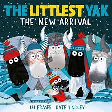 The Littlest Yak and the New Arrival by Kate Hindley, Lu Fraser