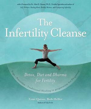 The Infertility Cleanse: Detox, Diet and Dharma for Fertility by Beth Heller, Tami Quinn