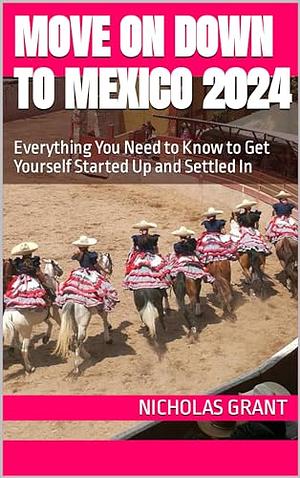 Move on Down to Mexico by Nicholas Grant