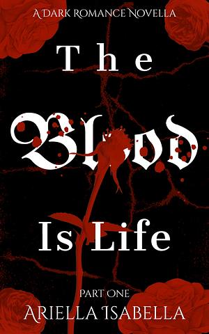 The Blood is Life by Ariella Isabella