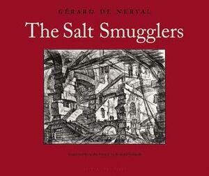 The Salt Smugglers by Gérard de Nerval, Richard Sieburth