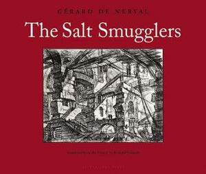 The Salt Smugglers by Richard Sieburth, Gérard de Nerval